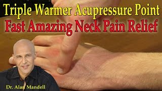 Triple Warmer Acupressure Point for Fast Amazing Neck Pain Relief  Dr Mandell [upl. by Fletcher]