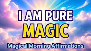 Positive Magical Morning Affirmations  Awaken Your Inner Magic and Discover Your True Power [upl. by Linea561]