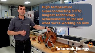 Tokamak Energy high temperature superconducting HTS magnets  achievements and current projects [upl. by Ardied745]