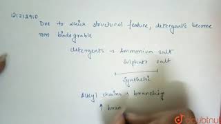 Due to which structural feature detergents becomenonbiodegradable  12  CHEMISTRY IN EVERYDAY [upl. by Ronda]