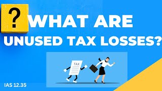 What are Unused tax losses IAS 1235 [upl. by Ermin640]