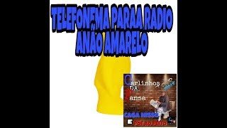 TELEFONEMA PARA RADIO ANAO AMARELO [upl. by Kraska]