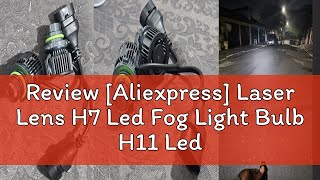 Review Aliexpress Laser Lens H7 Led Fog Light Bulb H11 Led Fog Lamp H8 H9 9005 HB3 9006 HB4 CSP 8 [upl. by Maziar]