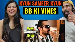 BB Ki Vines   Kyun Sameer Kyun 😂😂 Bb ki vines reaction video [upl. by Recor]