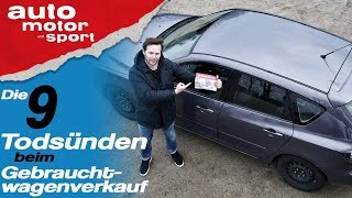 Die 9 Todsünden beim Gebrauchtwagenverkauf  Bloch erklärt 61  auto motor und sport [upl. by Cirded]