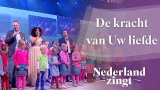 Nederland Zingt Dag 2017 De kracht van Uw liefde [upl. by Nahaj]