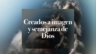 Creados a imagen y semejanza de Dios [upl. by Butcher412]