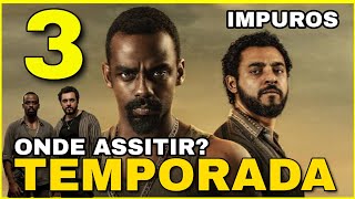 IMPUROS 3ª TEMPORADA  ONDE ASSISTIR [upl. by Arodnahs]