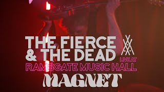 The Fierce amp The Dead  Magnet Live At Ramsgate Music Hall [upl. by Hardwick]