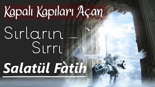 Kapalı Kapıları Açan Sırların Sırrı SALATÜL FATİH  ﷺ  صلاة الفاتح [upl. by Jews]