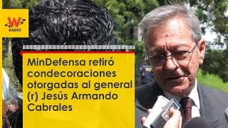 MinDefensa retiró condecoraciones otorgadas al general r Jesús Armando Cabrales [upl. by Adnar803]