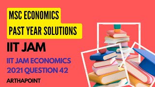 IIT JAM Economics Past Year Solution  IIT JAM Economics 2021 Q42  IIT JAM Economics 2023 [upl. by Terryl475]