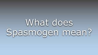 What does Spasmogen mean [upl. by Trab612]