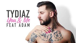 Tydiaz feat Adam  You amp Me Audio [upl. by Ecinahs606]