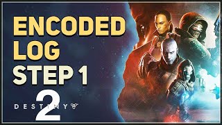 Encoded Log Destiny 2 Step 1 [upl. by Einot758]