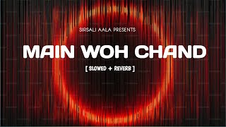 Main Woh Chand  Slowed  Reverb  Lyrics Darshan Raval  Sirsali Aala  Textaudio Lyrics [upl. by Pomfrey]