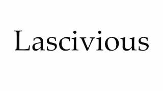 How to Pronounce Lascivious [upl. by Stanzel]