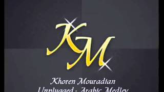 Khoren Mouradian  Unplugged  Arabic Medley [upl. by Boulanger612]