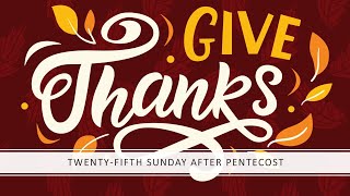 TwentyFifth Sunday after Pentecost Sermon — November 10 2024 [upl. by Swamy]