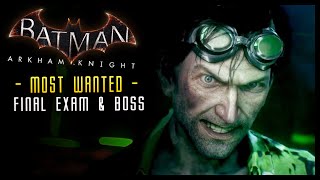 Batman Arkham Knight FINAL Exam amp Riddler Boss Most wanted [upl. by Hicks]