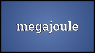 Megajoule Meaning [upl. by Erie738]