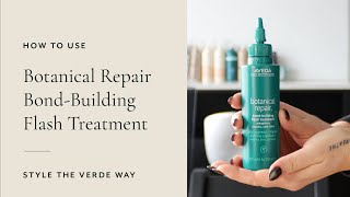 How To Use Botanical Repair BondBuilding Flash Treatment  Style The Verde Way [upl. by Yllil]