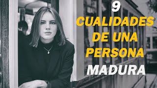 9 CUALIDADES de una PERSONA MADURA [upl. by Ayita]