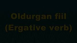 Oldurgan fiil Ergative verb [upl. by Ddene]