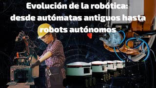 Evolución de la robótica desde autómatas antiguos hasta robots autónomos [upl. by Alram]