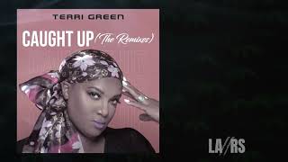 Terri Green Caught Up  LARS Remix [upl. by Amrac]