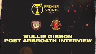 INTERVIEW  Wullie Gibson  Post Arbroath [upl. by Nnyre]