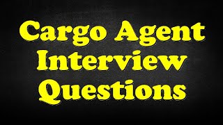 Cargo Agent Interview Questions [upl. by Kurman]