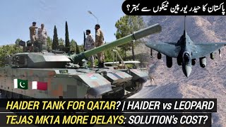 Qatar interested in Pak Haider Tank  Haider MBT vs Leopard 2A7  More delays for Tejas Mk1A [upl. by Aniroz507]