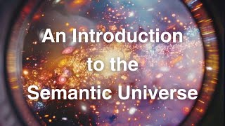 Introduction to the Semantic Universe [upl. by Hooge]