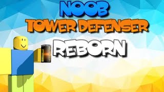 Noob Tower Defenser Reborn [upl. by Beaudoin471]