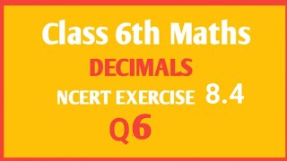 NCERT Maths class 6th chapter Decimal Ex 84 Q6 [upl. by Singh]