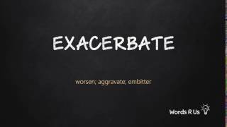 How to Pronounce EXACERBATE in American English [upl. by Diantha65]