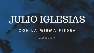 JULIO IGLESIAS  CON LA MISMA PIEDRA LETRA [upl. by Samuele]