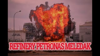 PETRONAS REFINERY EXPLOSION [upl. by Weisman913]