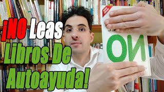 LEER LIBROS DE AUTOAYUDA NO SIRVE DE NADA  ¿Tú También Lo Crees [upl. by Greabe523]