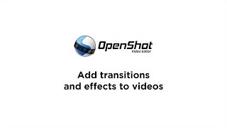 OpenShot Tutorial for v241  4 Add transitions and effects to your video [upl. by Miche]