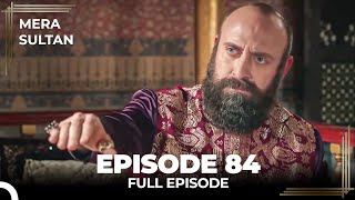 Mera Sultan  Episode 84 Urdu Dubbed [upl. by Konopka]