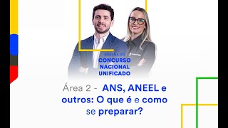 Área 2  ANS ANEEL e outros O que é e como se preparar  Semana do Concurso Nacional Unificado [upl. by Barden909]