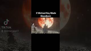 IF MICHAEL BAY MADE BLOODBORNE [upl. by Hellman]