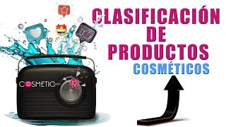 ¿Cómo es la clasificación de los productos cosméticos  Industria Cosmetica B2B [upl. by Marcello]