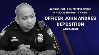 Depositions of Jacksonville Sheriffs Office in Police Brutality Case JSO Officer John C Andres [upl. by Ydospahr878]