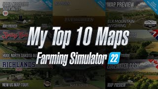 My Top 10 Maps for Farming Simulator 22 Plus a few others [upl. by Humphrey]