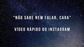 quotNão sabe nem falar caraquot Menos de 2 mins [upl. by Ahsiekim867]