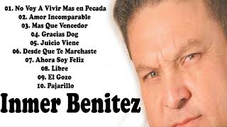 INMER BENITEZ  Inmer Benitez 12 Exitos Lo Mejor de La Música Cristiana [upl. by Aigroeg]