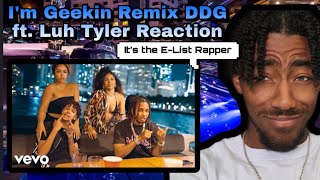 The EList Rapper is Geekin Im Geekin DDG ft Luh Tyler Official Music Video Reaction [upl. by Caton741]